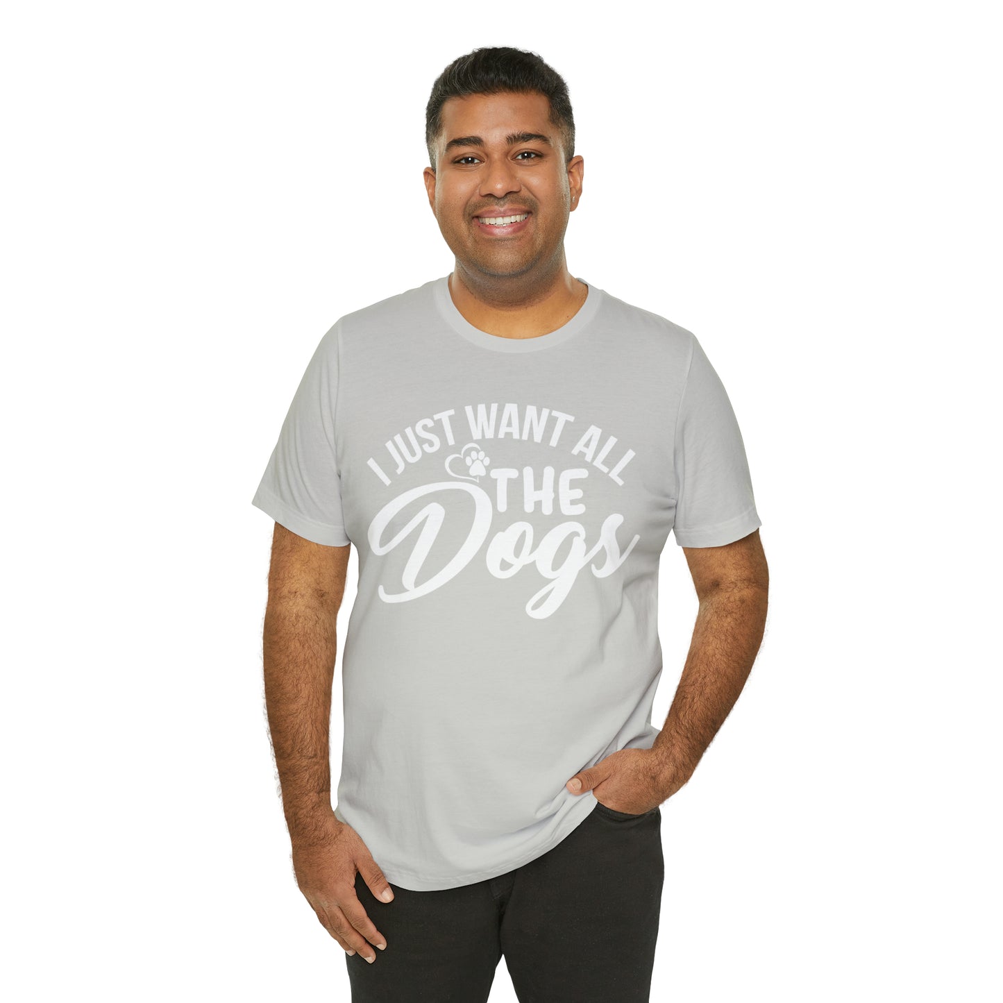 I Just Want All The Dogs T-shirt