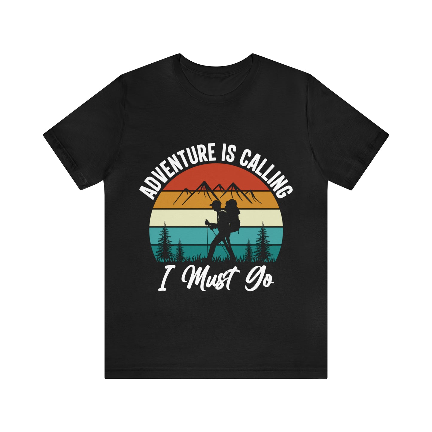 Adventure Is Calling I Must Go Short Sleeve Tee