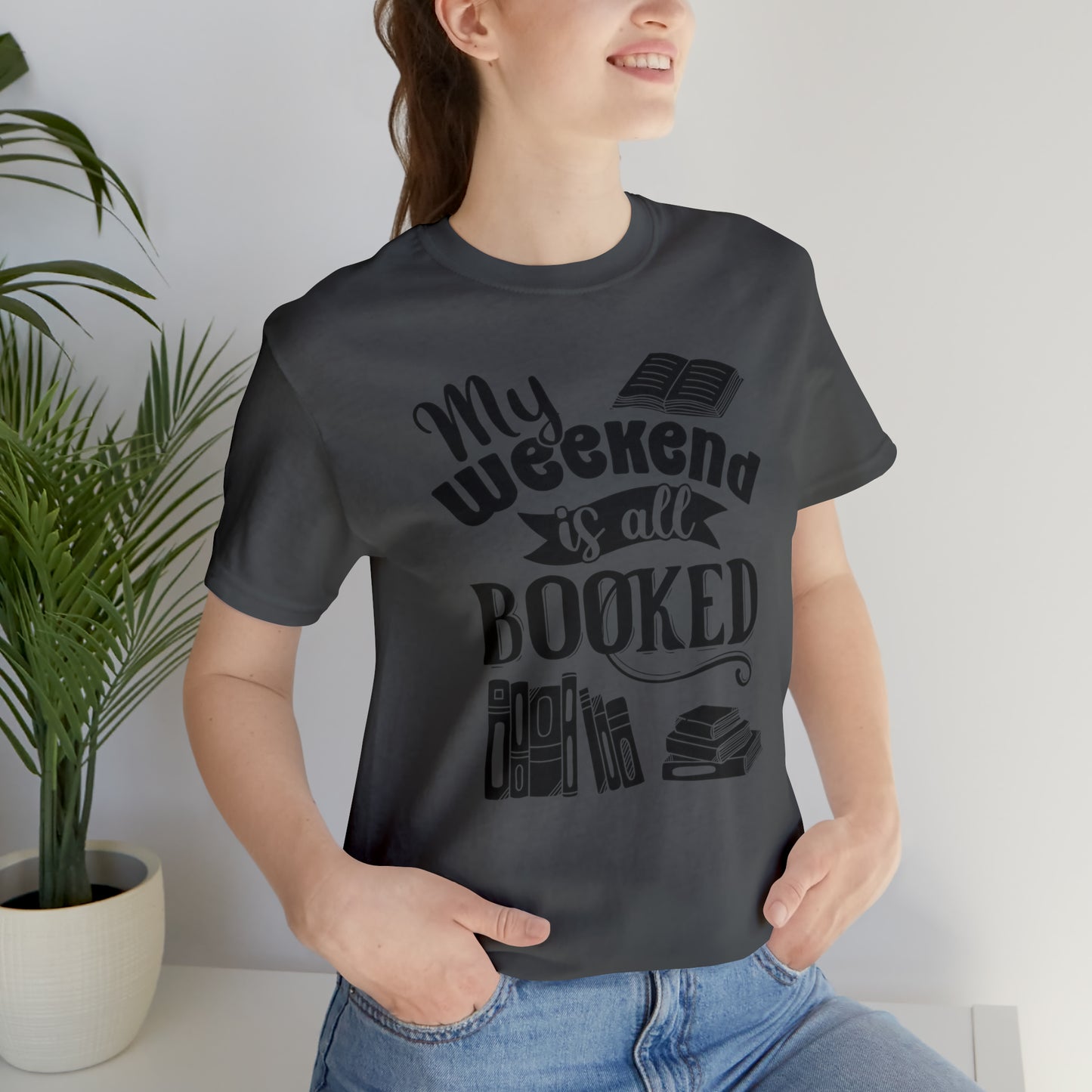 My Weekend Is All Booked Short Sleeve Tee