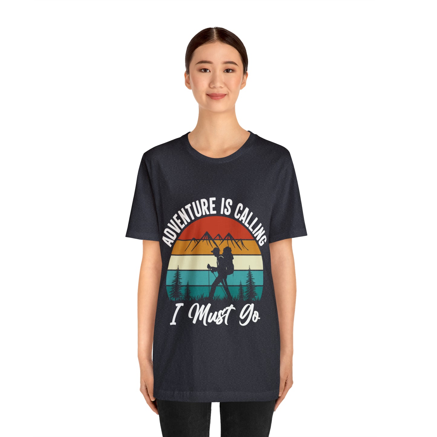Adventure Is Calling I Must Go Short Sleeve Tee