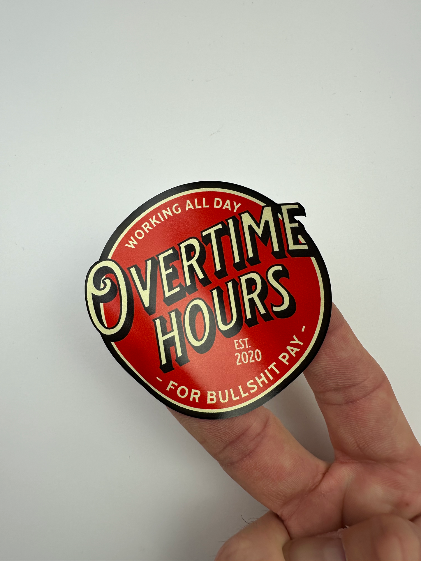 Working All Day Overtime Hours For Bullsh*t Pay Vinyl Decals