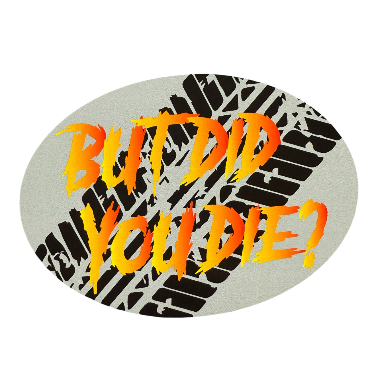 Funny Off Road Decal, 3 Pack But Did You Die Sticker, Orange and Black Tire Track Design, Oval Shape 4 inches Wide