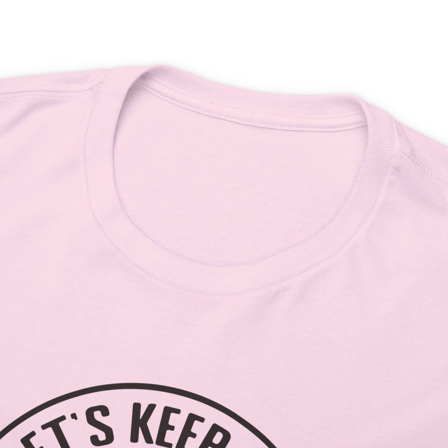 Let's Keep The DumbFuckery To A Minimum Today T-shirt