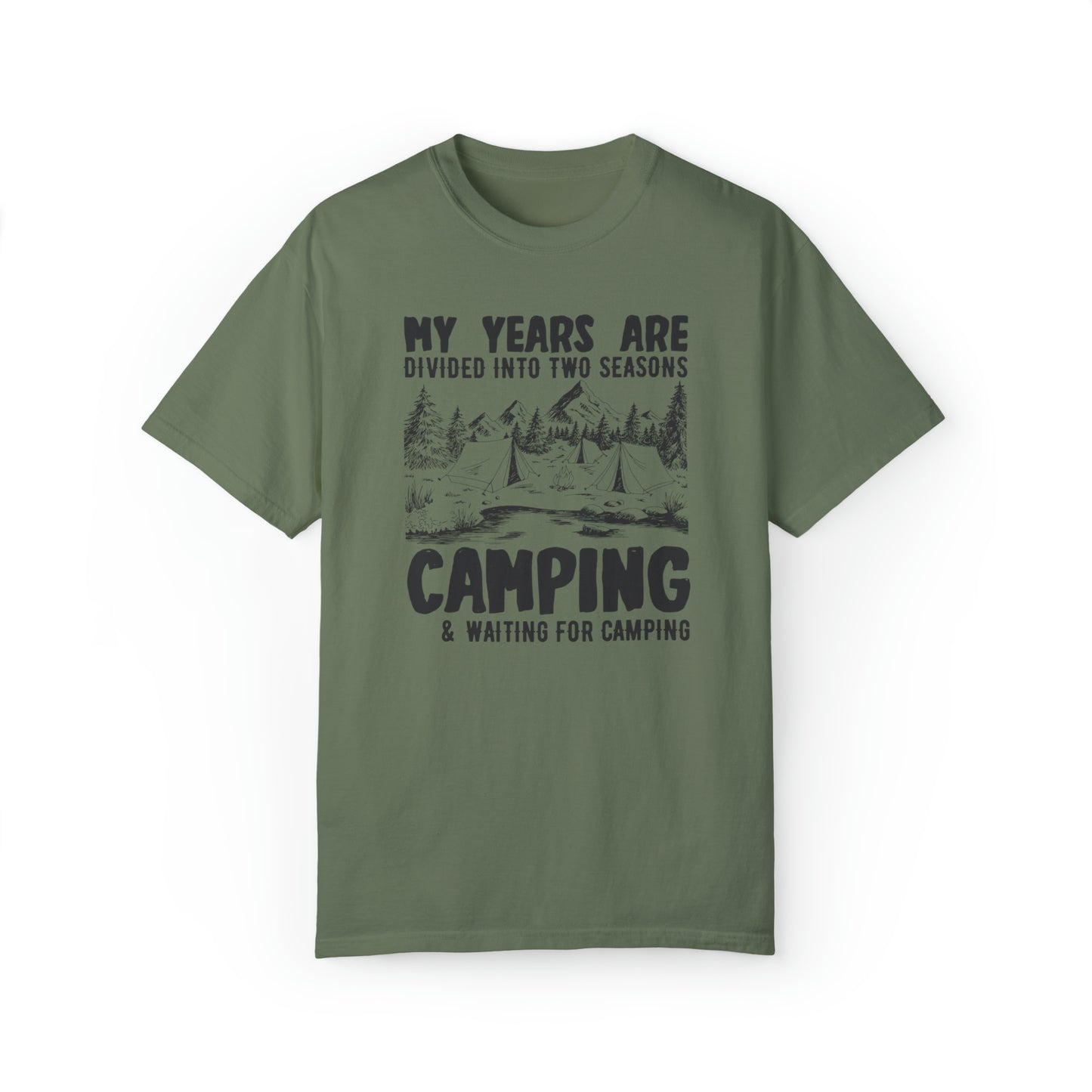 Camping Outdoor T-shirt My Years Are Divided Into Seasons Camping And Waiting For Camping