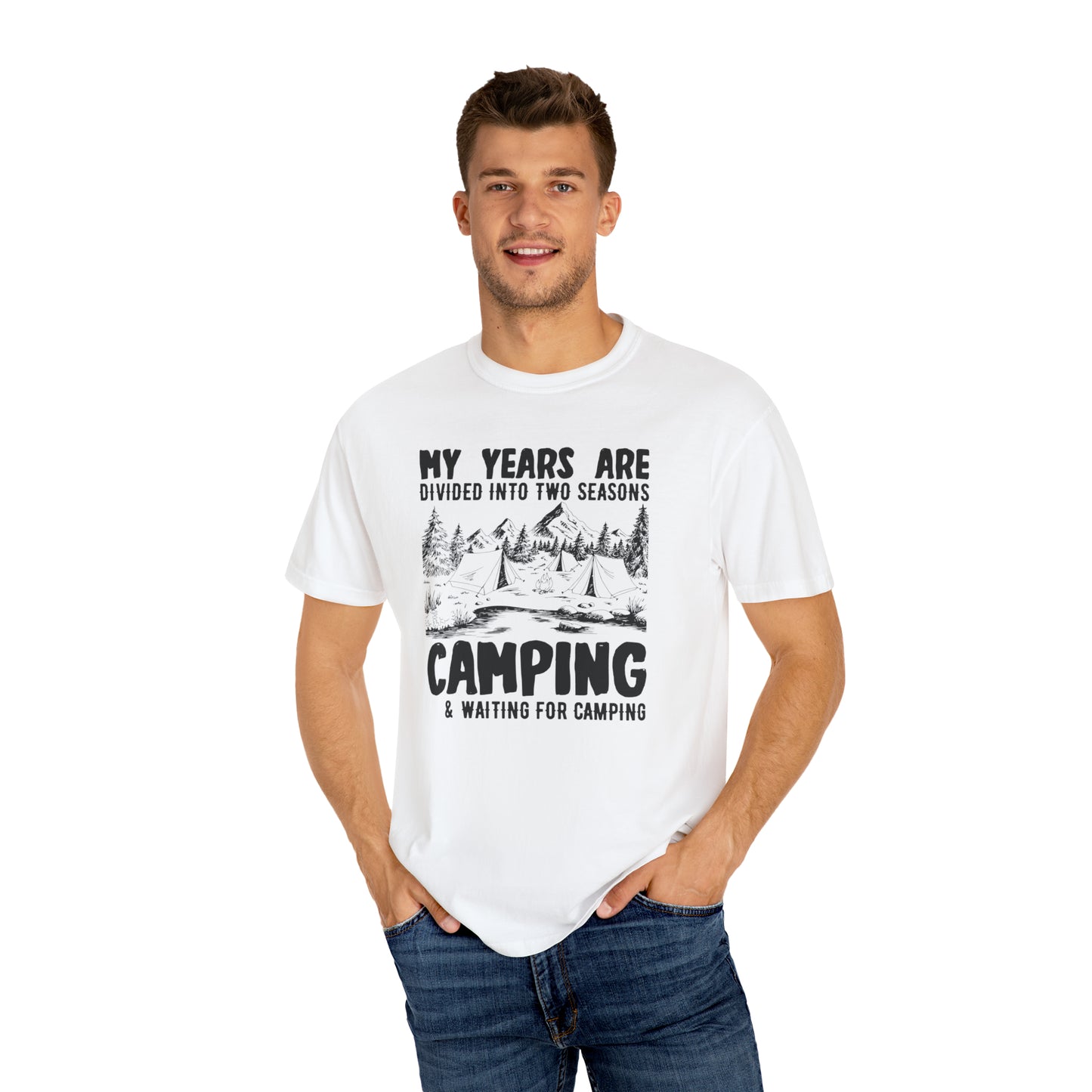 Camping Outdoor T-shirt My Years Are Divided Into Seasons Camping And Waiting For Camping