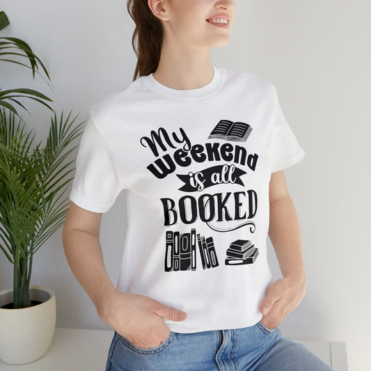 My Weekend Is All Booked Short Sleeve Tee