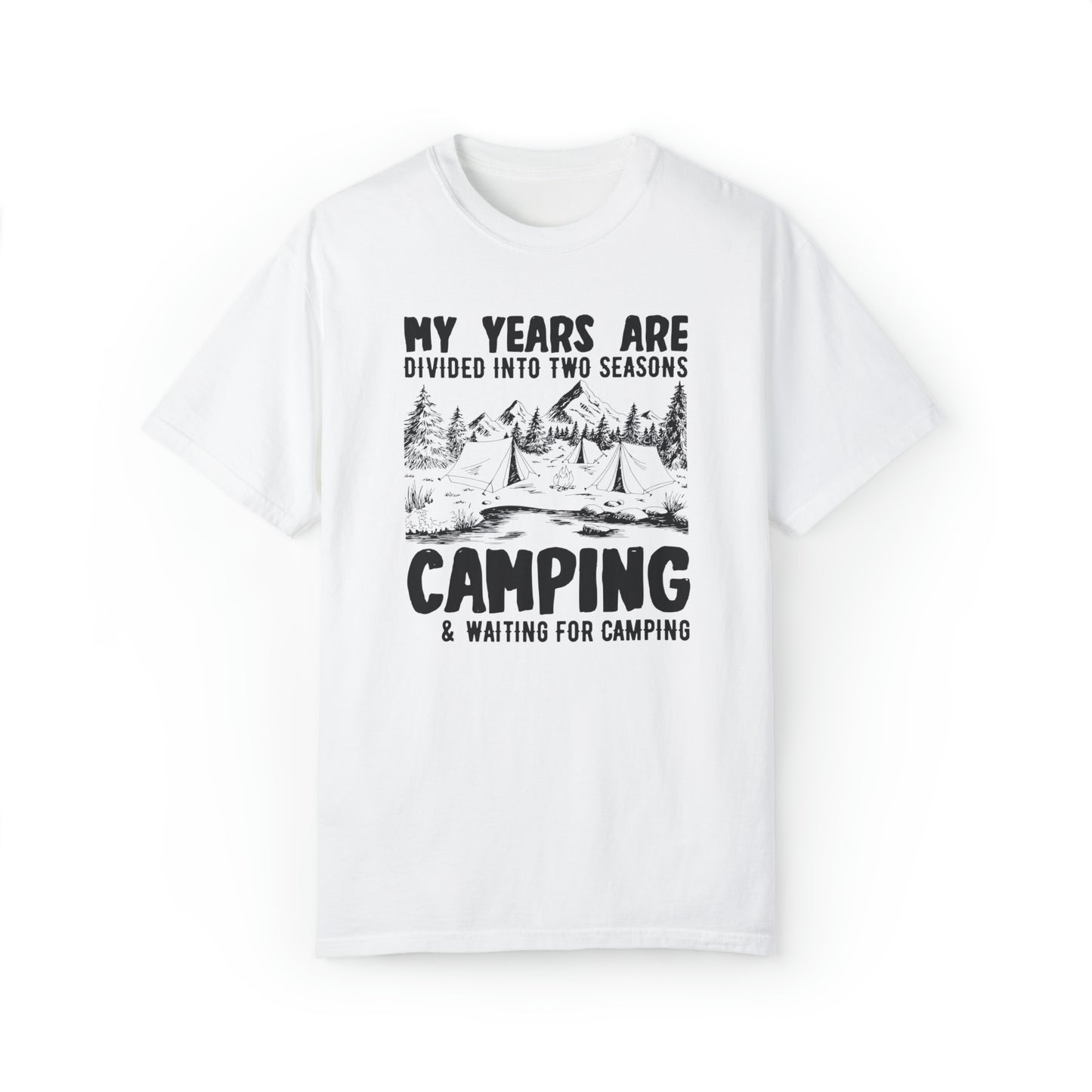 Camping Outdoor T-shirt My Years Are Divided Into Seasons Camping And Waiting For Camping