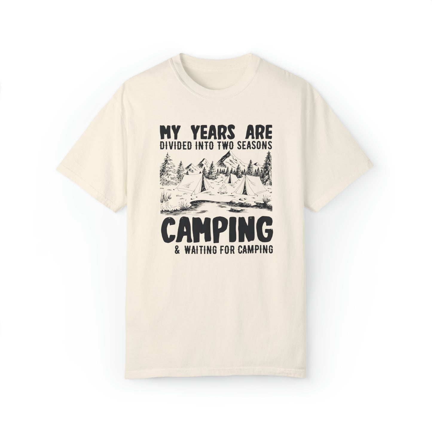 Camping Outdoor T-shirt My Years Are Divided Into Seasons Camping And Waiting For Camping