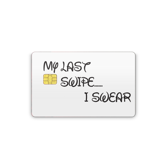 My Last Swipe I Swear Credit Card Sticker Vinyl Skins