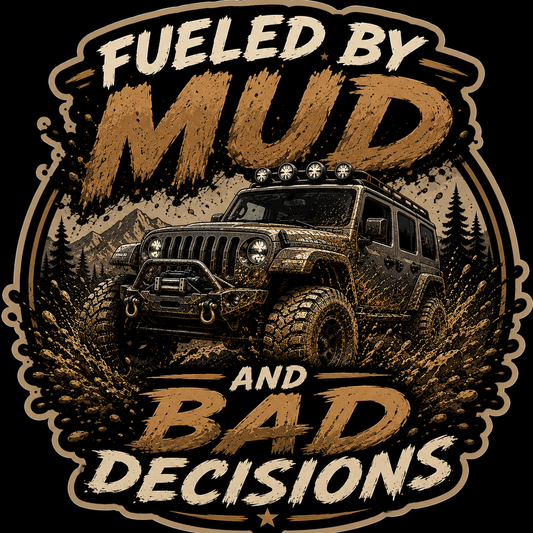 Fueled by Mud and Bad Decisions Decal