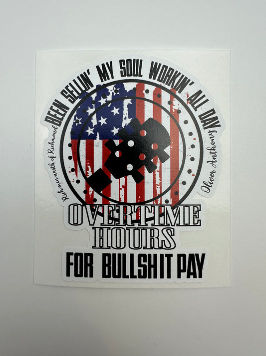 Working All Day Overtime Hours For Bullshit Pay Vinyl Decals